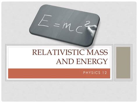 PPT - Relativistic Mass and Energy PowerPoint Presentation, free download - ID:3718977