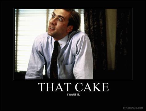 Nicolas Cage Birthday Memes Image 56329 Nicolas Cage Wants Cake Know ...