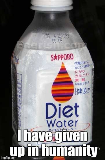 Diet Water is Real!!! - Imgflip