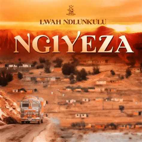 Lwah Ndlunkulu – Ngiyeza MP3 Download - JustNaija