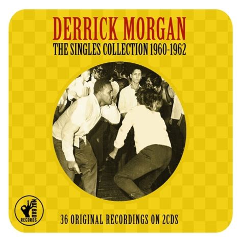 DERRICK MORGAN - The Singles Collection 1960-1962 (2014) | Your Musical Doctor | Reggae Download