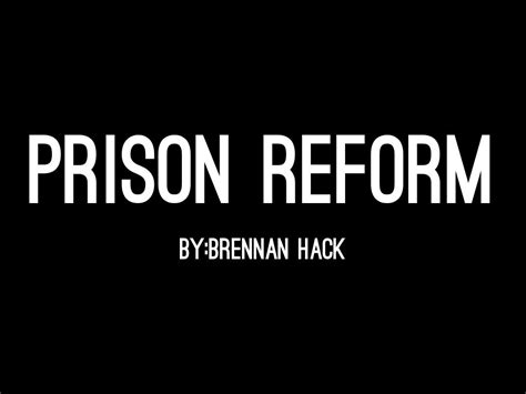 Prison reform by h0900387