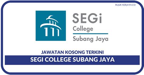 Jawatan Kosong Terkini SEGi College Subang Jaya • Kerja Kosong Kerajaan ...