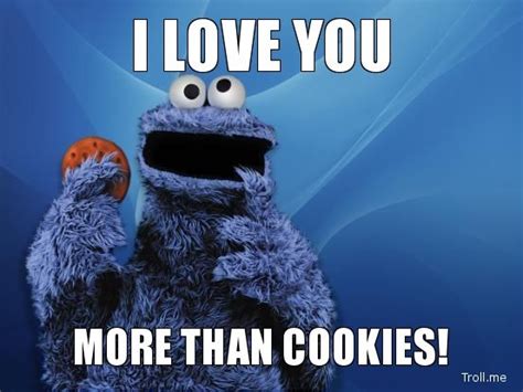 cookies | Love you meme, Cute i love you, Funny memes for him