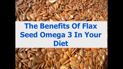 The Benefits Of Flax Seed Omega 3 In Your Diet - YouTube