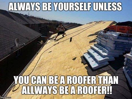 Pin on Just For Fun | Roofer, Roofing, Construction humor