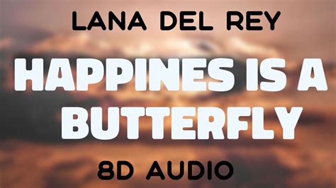 Lana Del Rey - Happiness is a Butterfly [8D AUDIO] - YouTube