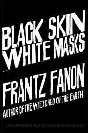 Black Skin, White Masks: Frantz Fanon Fifty Years On – IN DEFENCE OF YOUTH WORK