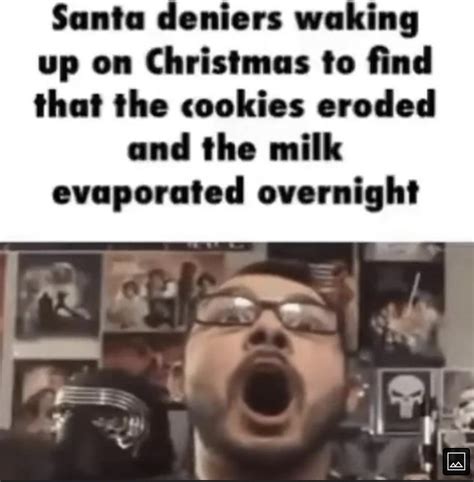 Santa deniers be like : r/memes