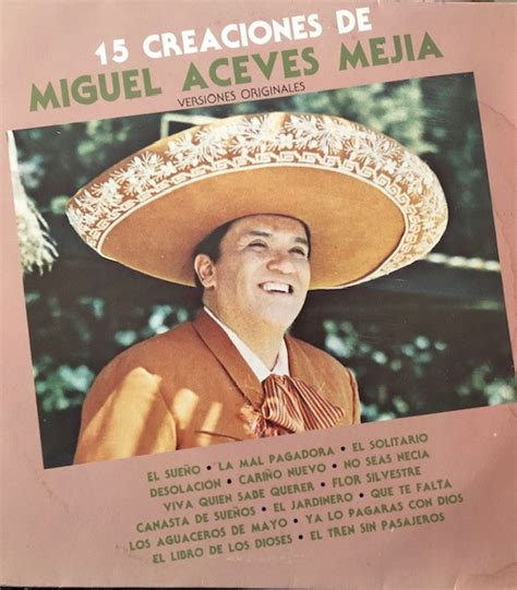 Miguel Aceves Mejia – 15 Creaciones de Miguel Aceves Mejía (1986, Vinyl) - Discogs