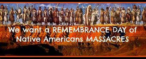 We Want A Remembrance Day Of Native Americans Massacres | American day, Native american, Native ...