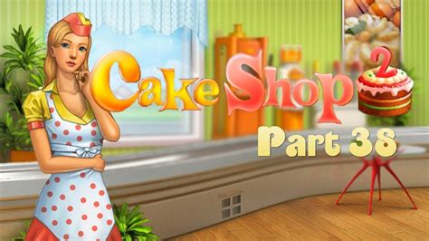 Cake Shop 2 - Gameplay Part 38 (Level 115 to 117) Central Café - YouTube