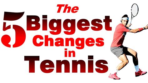 The 5 Biggest Changes In Tennis - YouTube