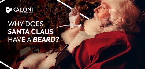 Why does Santa Claus have a beard?