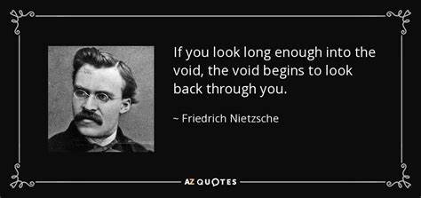 Friedrich Nietzsche quote: If you look long enough into the void, the void...