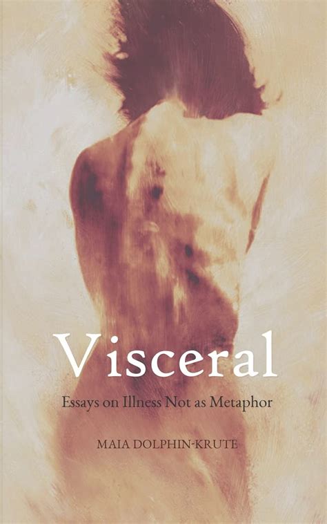 Snapklik.com : Visceral: Essays On Illness Not As Metaphor