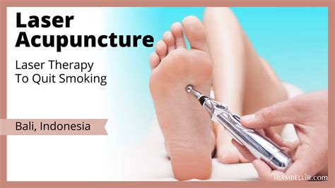 Laser Acupuncture (Laser Therapy To Quit Smoking) | Trambellir