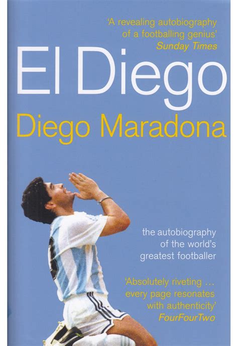 EL DIEGO: The Autobiography of the World's Greatest Footballer, Maradona Diego Armando ...