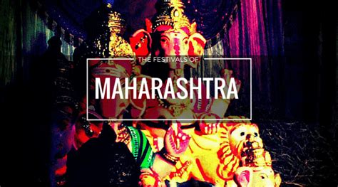 These Are the 10 Unique Festivals Of Maharashtra You Should Witness ...