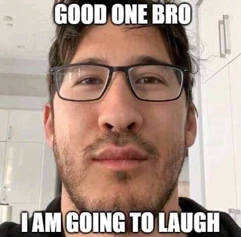 Good one bro I am going to laugh | Not Funny, Didn't Laugh | Know Your Meme