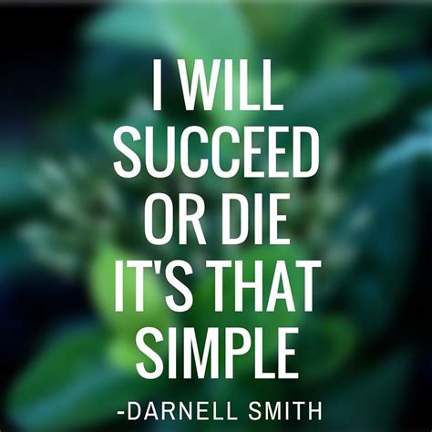 I will succeed or die its that simple Success Quotes, Life Quotes, I Will Succeed, Personal ...