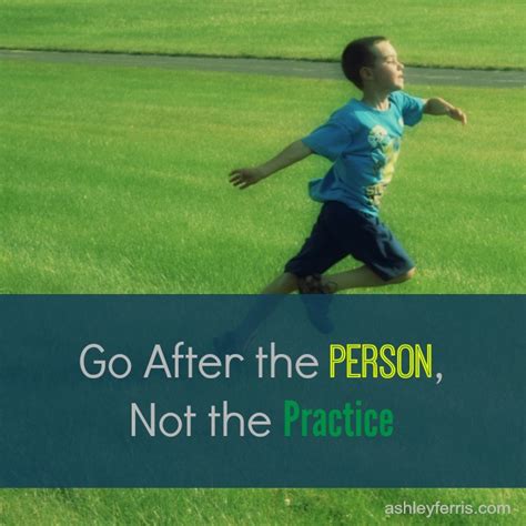 Go After the Person, Not the Practice – Ashley Ferris