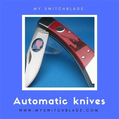 Automatic Knives (also known as switchblades) are extremely popular in today's day and age. Here ...