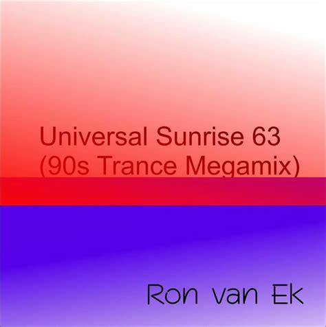 Ron van Ek - Universal Sunrise 63 (90s Trance Megamix) ~ Mixfreaks Podcast