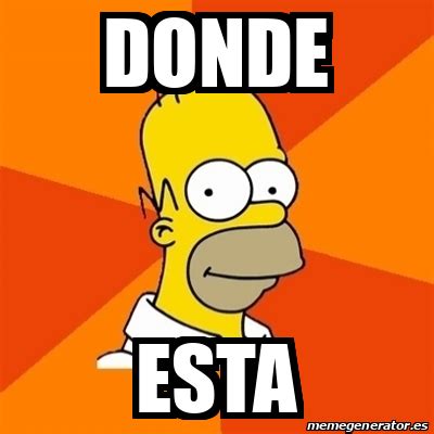 Meme Homer - Donde ESTA - 32122438