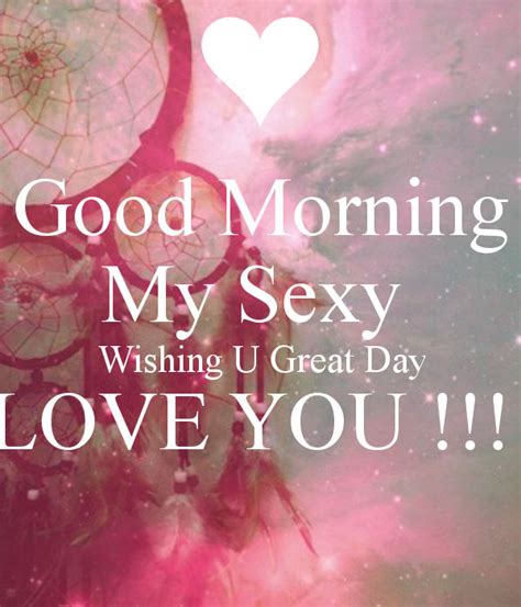 Good Morning My Sexy, Wishing You A Great Day Pictures, Photos, and Images for Facebook, Tumblr ...