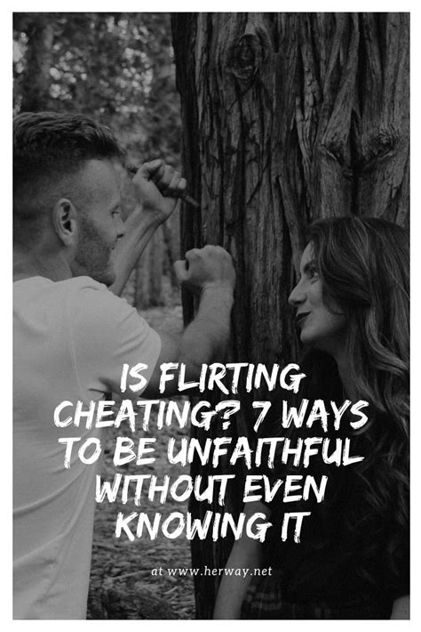 Is Flirting Cheating? 7 Ways To Be Unfaithful Without Even Knowing It | Flirting quotes for her ...