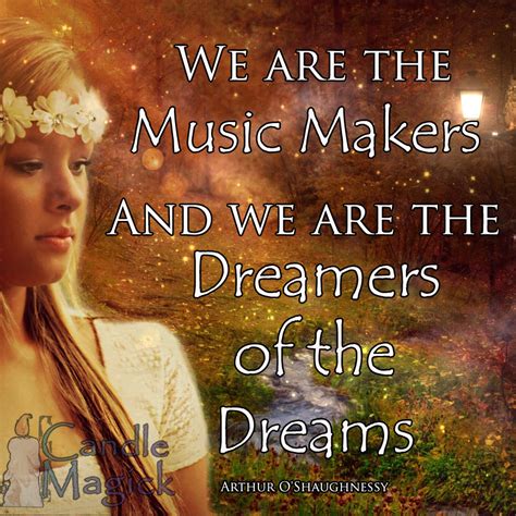 We are the Music Makers We are the Dreamers of the Dreams | The dreamers, Beautiful words, Music