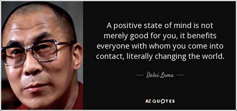 Dalai Lama quote: A positive state of mind is not merely good for...