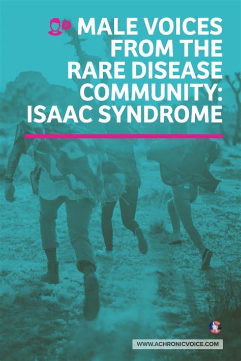 Suffering with a Rare Disease, Isaac Syndrome, as Told from a Male Perspective