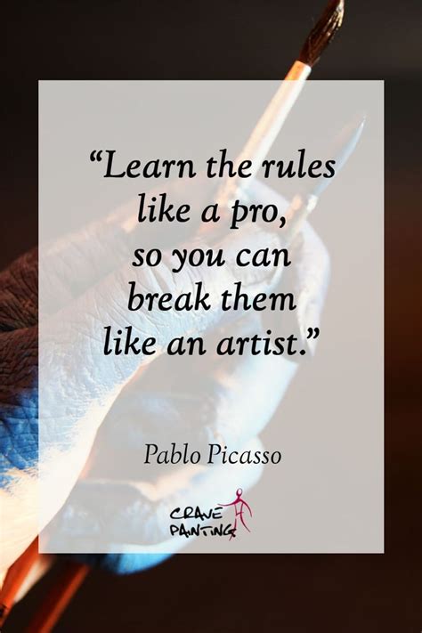 101 quotes about Art: Learn the rules like a pro, so you can break them like an artist. - Pablo ...