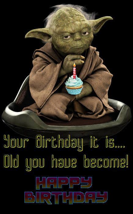 「happy birthday middle age star wars」の画像検索結果 | Yoda happy birthday, Happy birthday quotes funny ...