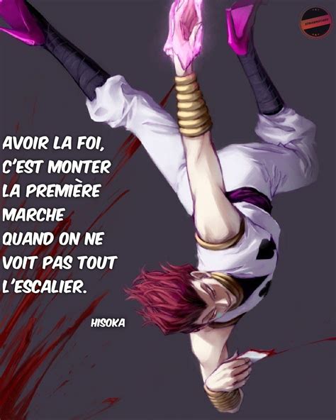 Avoir la foi, c'est monter la première marche quand on ne voit pas tout l'escalier. Hisoka ♦️♥️ ...