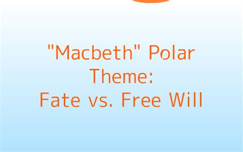 "Macbeth" Polar Theme: Fate vs. Free Will by Christine Chow on Prezi