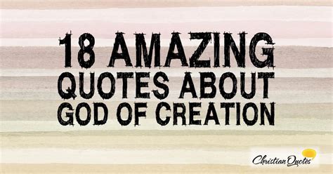 18 Amazing Quotes about the God of Creation | ChristianQuotes.info