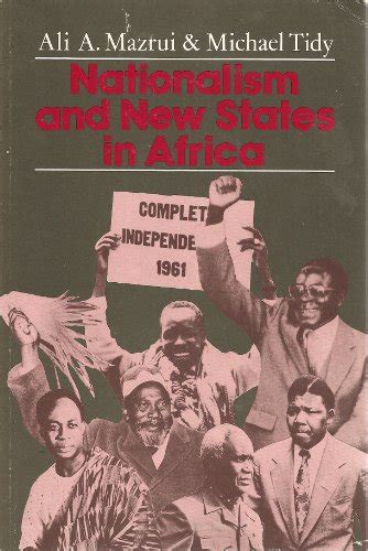 Nationalism and New States in Africa - Mazrui, Ali A.; Tidy, Michael ...