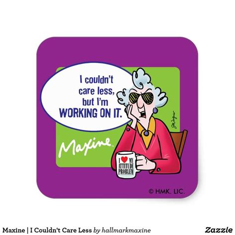 Maxine | I Couldn't Care Less Square Sticker | Funny stickers, Maxine, Funny