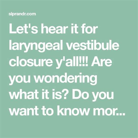 Let's hear it for laryngeal vestibule closure y'all!!! Are you wondering what it is? Do you want ...