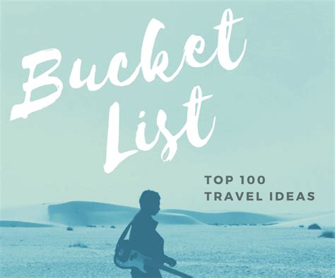 Bucket List: Top 100 Travel Ideas - Lady and the Blog