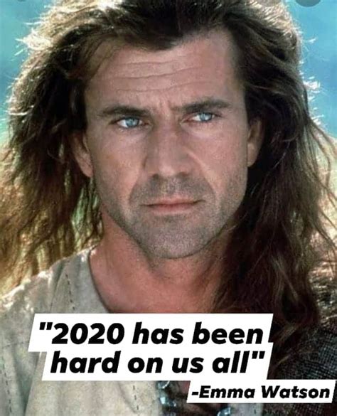 2020-has-been-hard-on-all-of-us-meme-emma-watson-mel-gibson – Comics ...