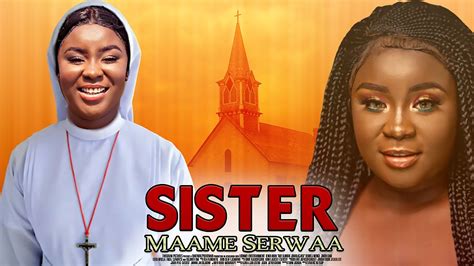 Sisiter Maame Serwaa |Clara Benson| - Ghana Movies|Twi Movies|Kumawood Movies|Asante Movies ...