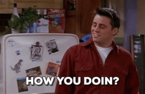 How You Doing Friends GIF - HowYouDoing Friends JoeyTribbiani ...