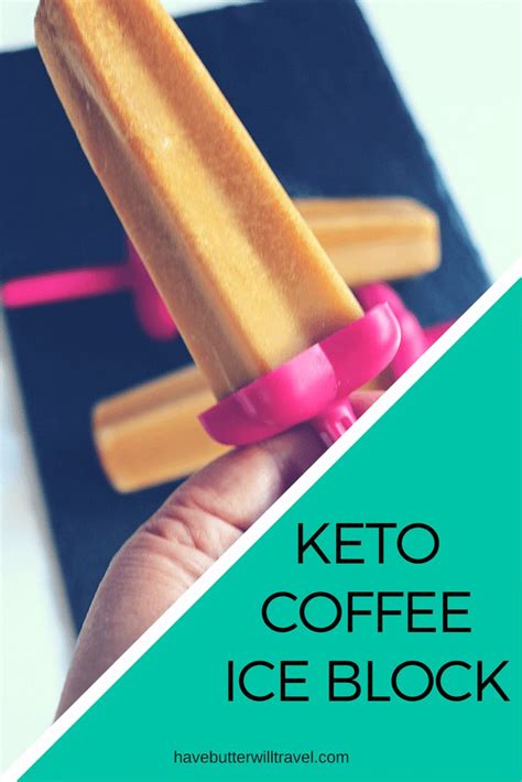 Keto popsicles - coffee flavoured - Ice Block - Ice Lolly - Have Butter will travel | Recipe ...