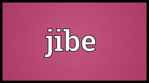 Jibe Meaning - YouTube