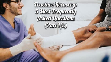 Fracture Recovery: 5 Most Frequently Asked Questions (Part 1/2) - Dr ...