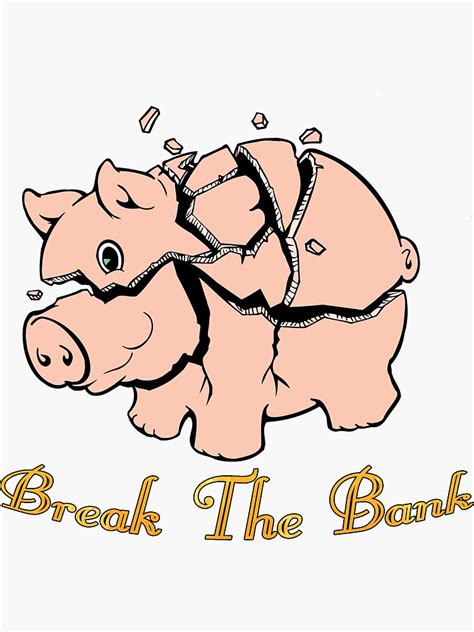 "Break The Bank" Sticker by Rob65806 | Redbubble